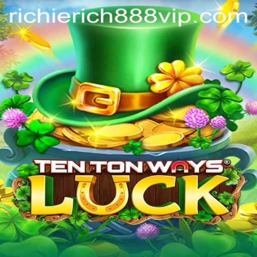 TenTonWaysLuck: Unveiling the Thrills of RichieRich888